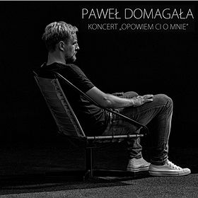 Paweł Domagała - Opowiem Ci o mnie