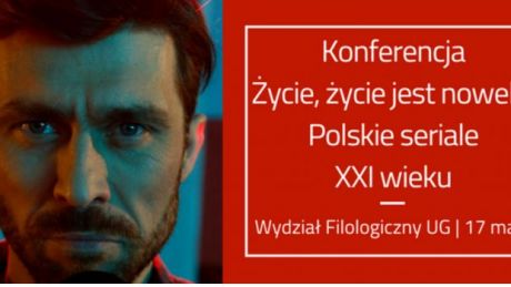 Życie, życie jest nowelą… Polskie seriale XXI wieku - konferencja w UG