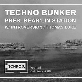 Techno Bunker pres. Bear''lin Station w %2F Introversion %2F Thomas Luke