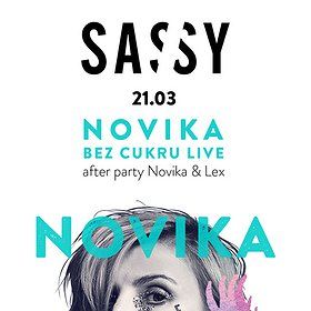 SASSY LIVE: Novika ''Bez Cukru'' + afterparty Novika & Mr. Lex